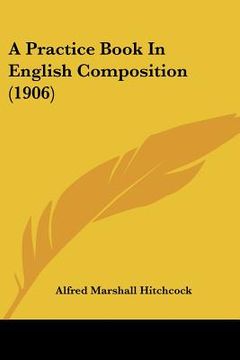 portada a practice book in english composition (1906) (en Inglés)