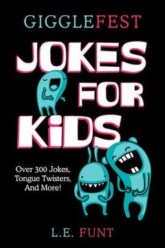 portada GiggleFest Jokes For Kids: Clean Joke Book, Knock Knock, Tongue Twisters, Riddles and Puns, Ages 7 to 10