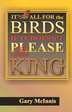 portada it's all for the birds if it doesn't please the king (in English)