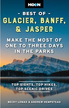portada Moon Best of Glacier, Banff & Jasper: Make the Most of One to Three Days in the Parks (en Inglés)