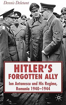 portada Hitler's Forgotten Ally: Ion Antonescu and his Regime, Romania 1940-1944 