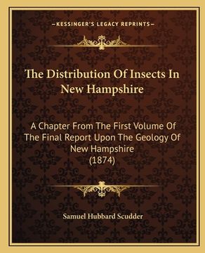 portada the distribution of insects in new hampshire: a chapter from the first volume of the final report upon the geology of new hampshire (1874) (en Inglés)