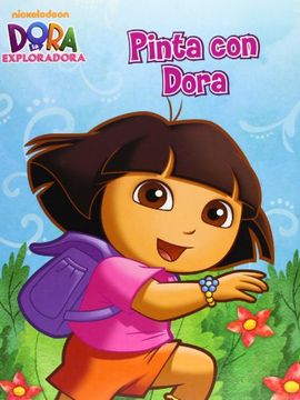 Libro Pinta con Dora (Dora la Exploradora), Varios Autores, ISBN  9788401902482. Comprar en Buscalibre