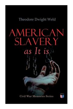 portada American Slavery as It Is: Testimony of a Thousand Witnesses (en Inglés)
