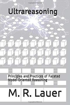 portada Ultrareasoning: Principles and Practices of Faceted Model-Oriented Reasoning (Pinnacle Quest) (en Inglés)