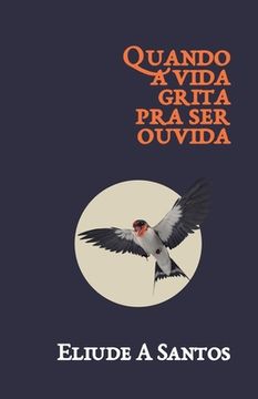 portada Quando a Vida Grita pra Ser Ouvida (en Portugués)