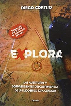 portada Explora: Las aventuras y sorprendentes descubrimientos de un moderno explorador (in Spanish)
