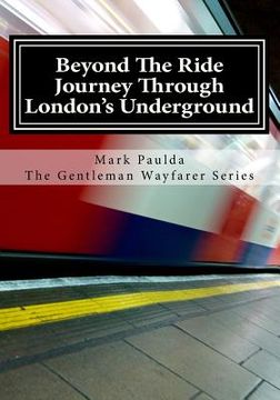 portada Beyond The Ride: A Journey Through London's Underground (en Inglés)