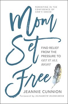 portada Mom Set Free: Find Relief from the Pressure to Get It All Right (en Inglés)