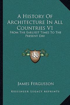 portada a history of architecture in all countries v1: from the earliest times to the present day (en Inglés)