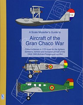 portada A Scale Modeller's Guide to Aircraft of the Gran Chaco War (in English)