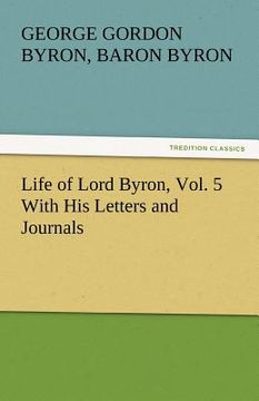 portada life of lord byron, vol. 5 with his letters and journals (in English)