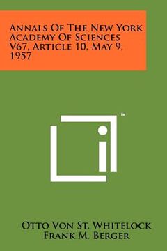 portada annals of the new york academy of sciences v67, article 10, may 9, 1957 (en Inglés)