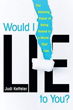 portada Would i lie to You? The Amazing Power of Being Honest in a World That Lies (en Inglés)