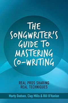 portada The Songwriter's Guide to Mastering Co-Writing: Real Pros Sharing Real Techniques (en Inglés)