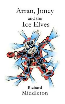 portada Arran, Joney and the Ice Elves: A tale from the Wyrm Saga (en Inglés)
