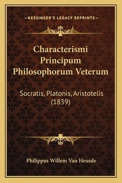 portada Characterismi Principum Philosophorum Veterum: Socratis, Platonis, Aristotelis (1839) (in Latin)