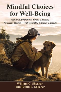 portada Mindful Choices for Well-Being: Mindful Awareness, Great Choices, Powerful Habits (en Inglés)