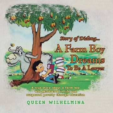 portada Story of Didong. A Farm boy Dreams to be a Lawyer: A True Story About a Farm boy who Persevered in Life and Surpassed Poverty Through Education (en Inglés)