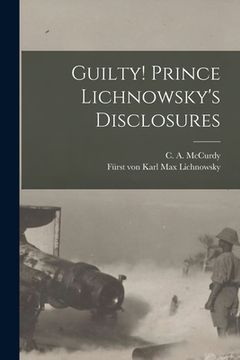 portada Guilty! Prince Lichnowsky's Disclosures (en Inglés)