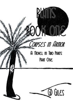portada Ruins Book One: Corpses in Armor, A Novel in Two Parts, Part One (en Inglés)