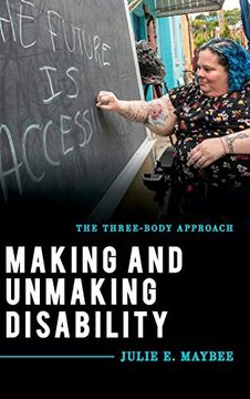 portada Making and Unmaking Disability: The Three-Body Approach (Explorations in Contemporary Social-Political Philosophy) (in English)