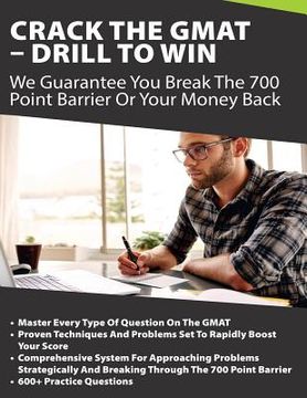portada Crack The GMAT - Drill To Win: We Guarantee You Break The 700 Point Barrier Or Your Money Back (en Inglés)