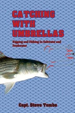 portada Catching with Umbrellas: Rigging and Fishing in Saltwater and Freshwater (en Inglés)