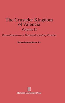 portada Burns, S. J. , Robert Ignatius: The Crusader Kingdom of Valencia. Volume ii 