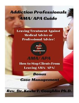 portada Addiction Professionals Ama/ APA Guide: How to Keep Clients from Leaving Ama/ AP
