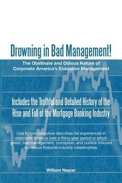 portada drowning in bad management!: the obstinate and odious nature of corporate america's executive management (in English)