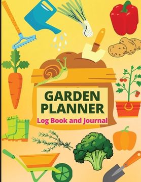 portada Garden Planner Journal: Gardening Organizer Notebook for Garden Lovers to Track Vegetable Growing, Gardening Activities and Plant Details (en Inglés)