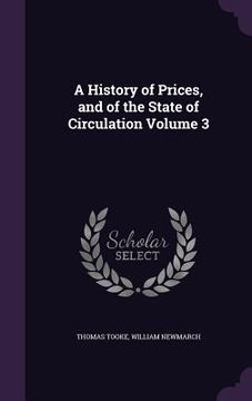 portada A History of Prices, and of the State of Circulation Volume 3