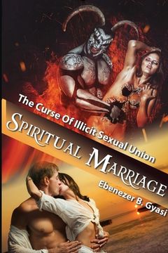 portada Spiritual Marriage: The Curse of Illicit Sexual Union (in English)