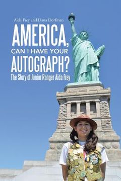 portada America, Can I Have Your Autograph?: The Story of Junior Ranger Aida Frey (en Inglés)