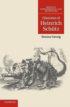 portada Histories of Heinrich Schütz (Musical Performance and Reception) (en Inglés)
