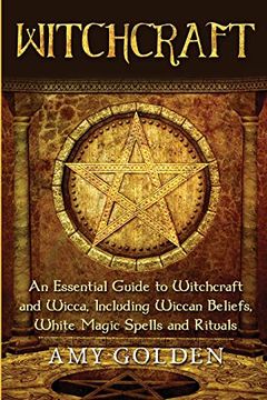 portada Witchcraft: An Essential Guide to Witchcraft and Wicca, Including Wiccan Beliefs, White Magic Spells and Rituals (en Inglés)