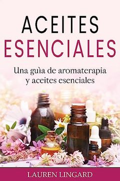 portada Aceites Esenciales: Una Guía de Aromaterapia y Aceites Esenciales