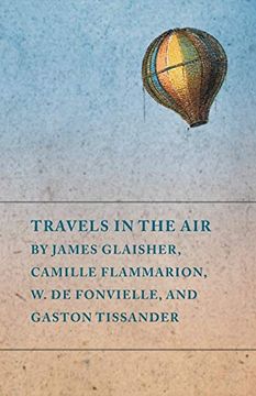 portada Travels in the air by James Glaisher, Camille Flammarion, w. De Fonvielle, and Gaston Tissander 
