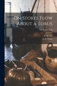 portada On Stokes Flow About a Torus; NBS Report 6546 (en Inglés)