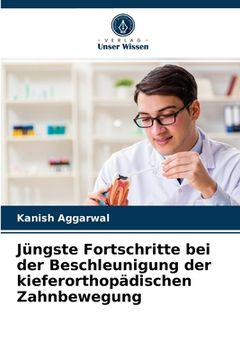 portada Jüngste Fortschritte bei der Beschleunigung der kieferorthopädischen Zahnbewegung (en Alemán)