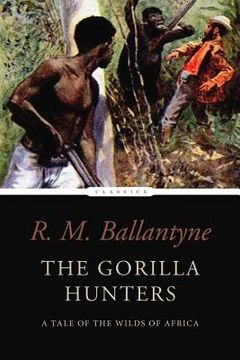 portada The Gorilla Hunters: A Tale of the Wilds of Africa (en Inglés)