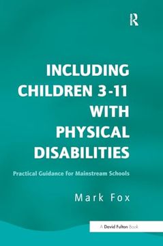 portada Including Children 3-11 With Physical Disabilities: Practical Guidance for Mainstream Schools (en Inglés)