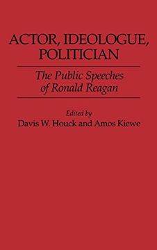 portada Actor, Ideologue, Politician: The Public Speeches of Ronald Reagan (en Inglés)