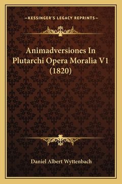 portada Animadversiones In Plutarchi Opera Moralia V1 (1820) (en Latin)