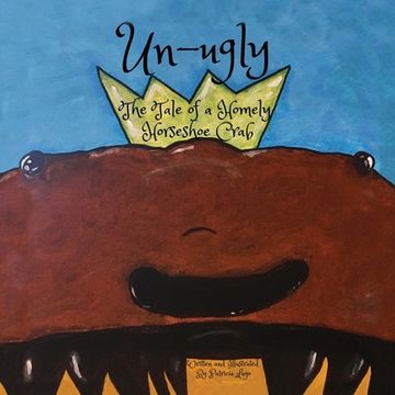 portada Un-ugly The Tale of a Homely Horseshoe Crab (en Inglés)