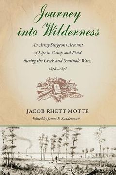 portada Journey Into Wilderness: An Army Surgeon's Account of Life in Camp and Field During the Creek and Seminole Wars, 1836-1838