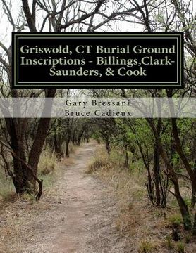 portada Griswold, CT Burial Ground Inscriptions - Billings, Clark-Saunders, Cook (en Inglés)