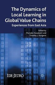 portada The Dynamics of Local Learning in Global Value Chains: Experiences from East Asia (en Inglés)