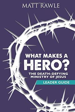 portada What Makes a Hero? Leader Guide: The Death-Defying Ministry of Jesus 